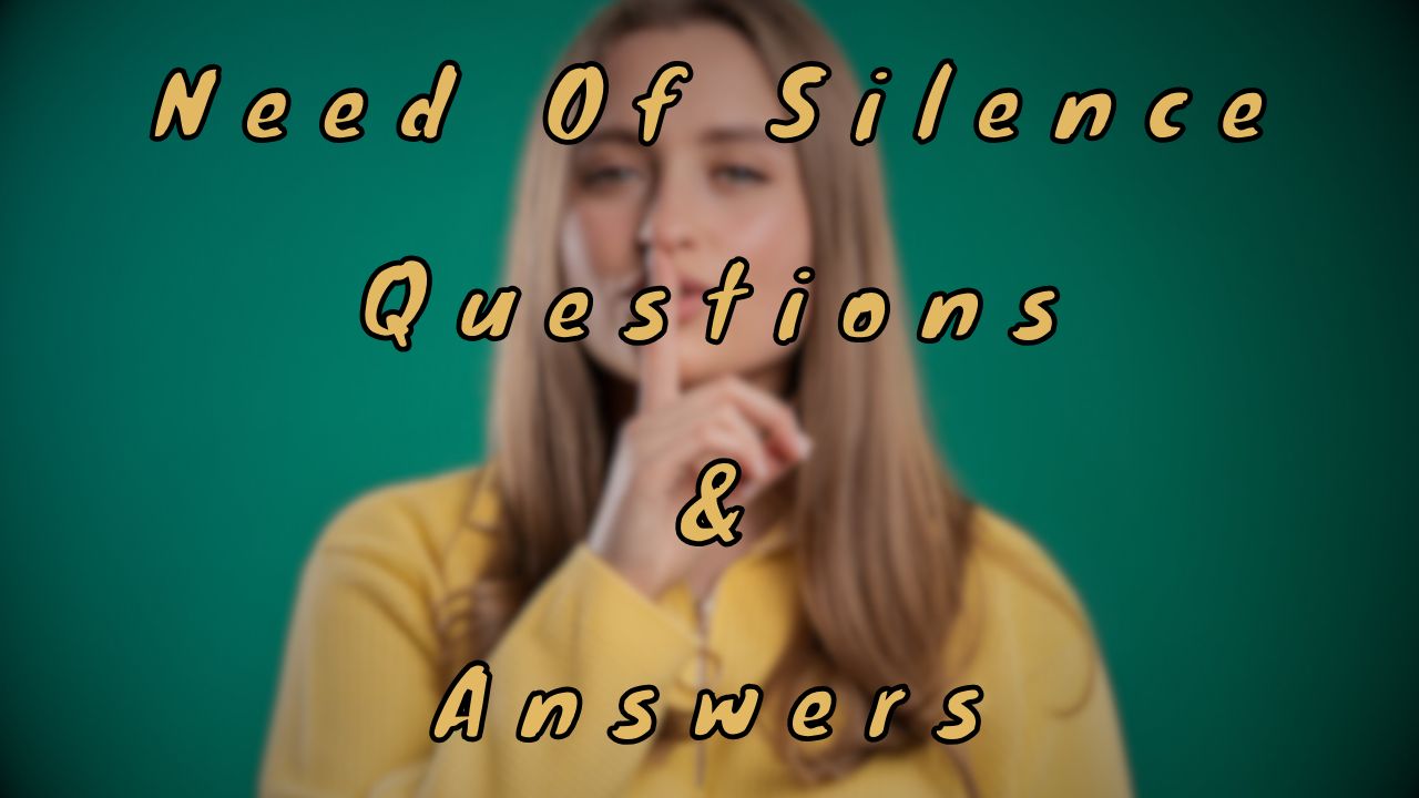 Need Of Silence Questions & Answers