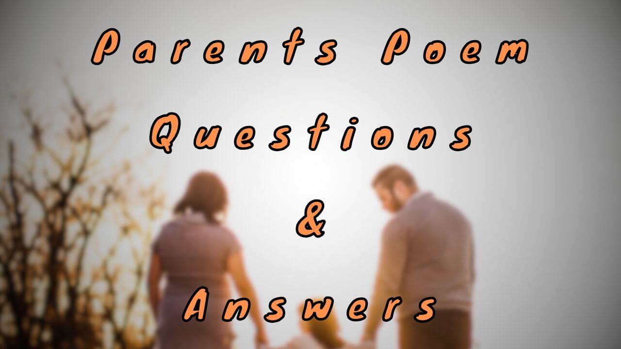 Parents Poem Questions & Answers