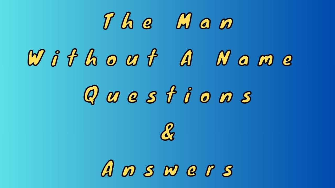 The Man Without A Name Questions & Answers