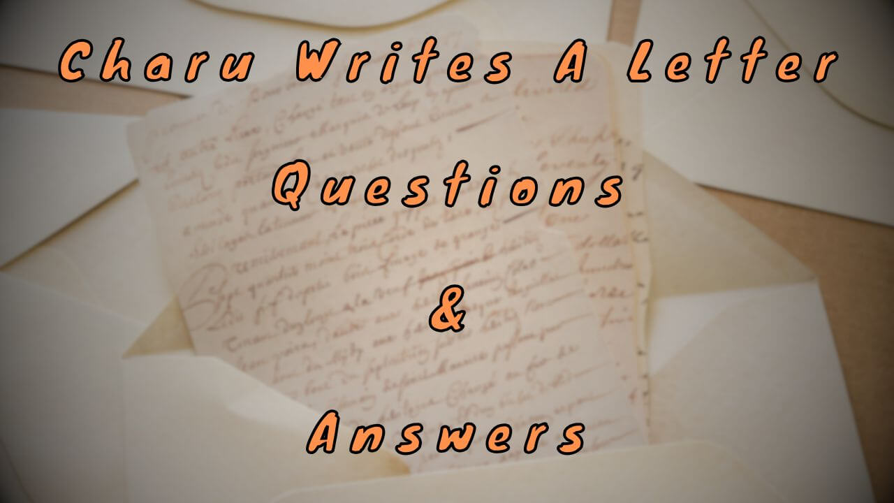 Charu Writes A Letter Questions & Answers