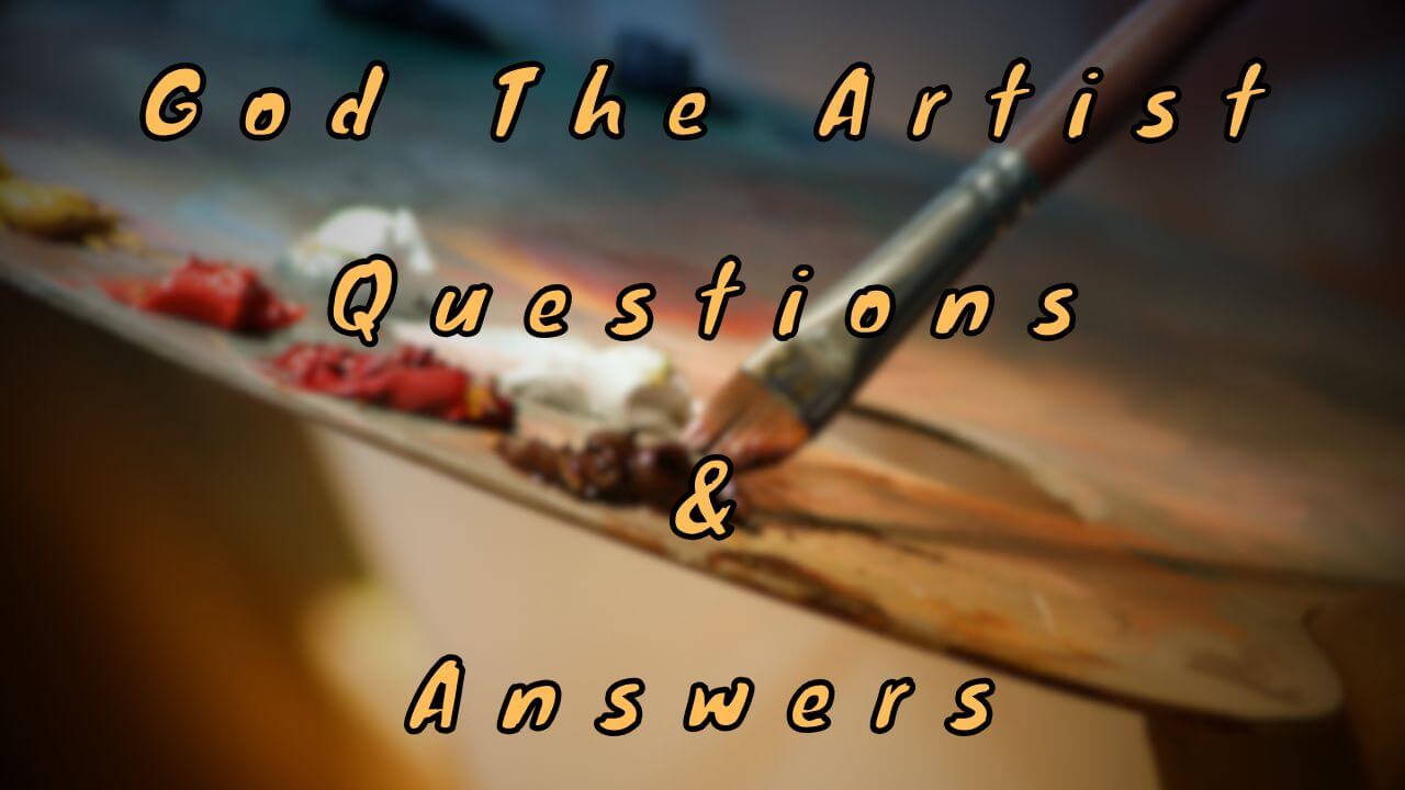 God The Artist Questions & Answers