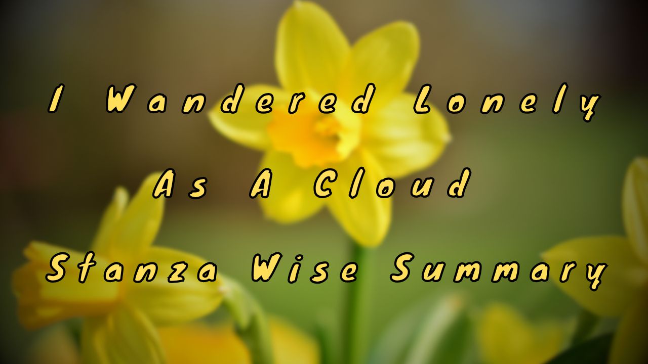 I Wandered Lonely As A Cloud Stanza Wise Summary