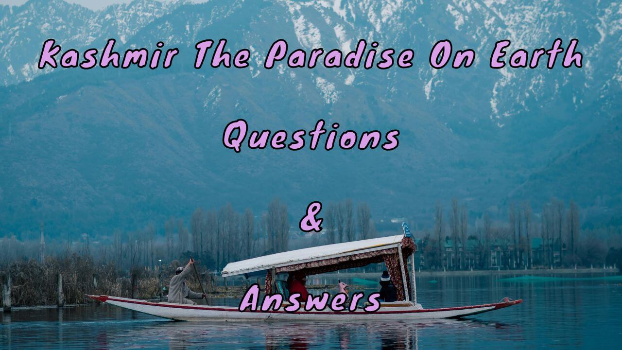 Kashmir The Paradise On Earth Questions & Answers