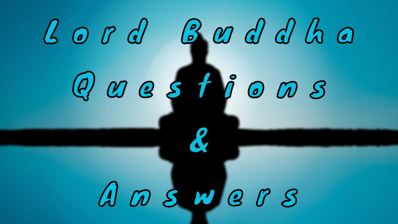 Lord Buddha Questions & Answers