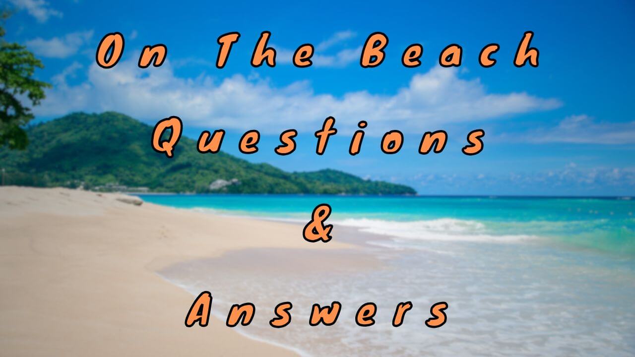 On The Beach Questions & Answers