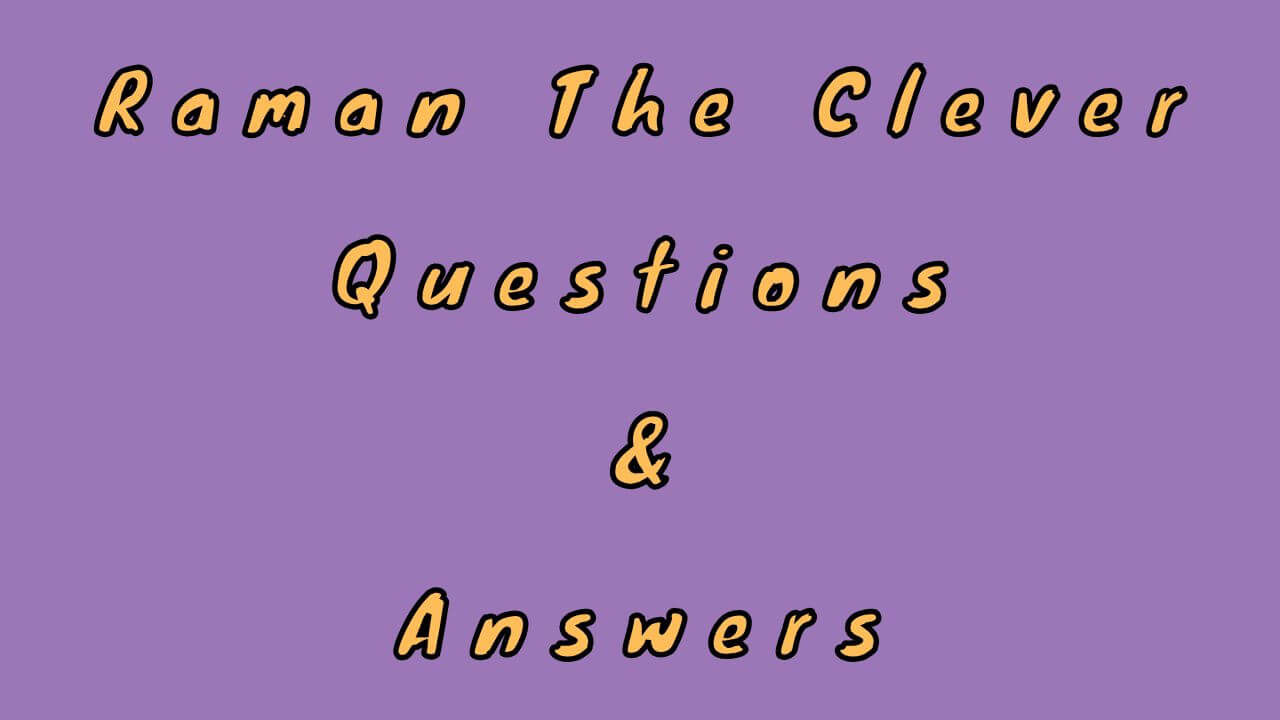 Raman The Clever Questions & Answers