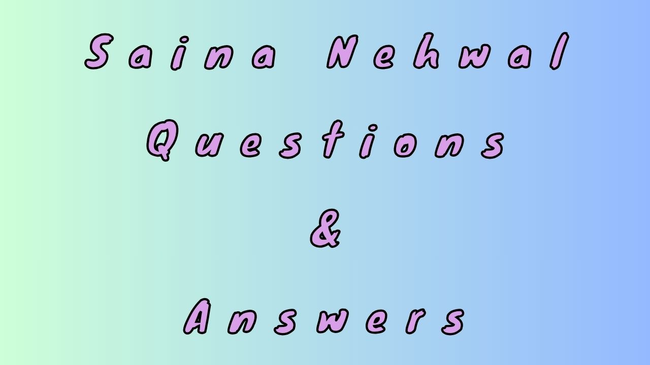 Saina Nehwal Questions & Answers