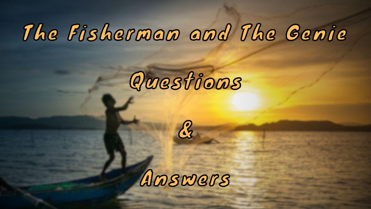 The Fisherman and The Genie Questions & Answers