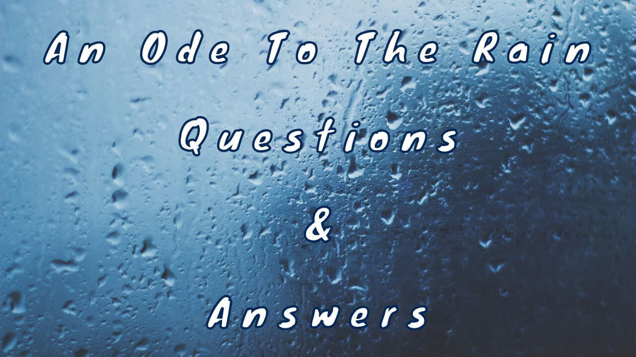 An Ode To The Rain Questions & Answers