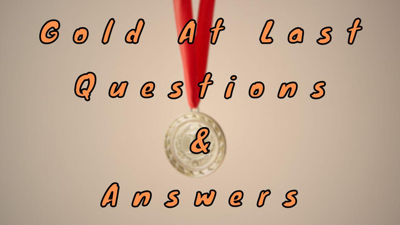 Gold At Last Questions & Answers