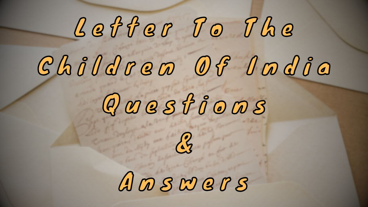 Letter To The Children Of India Questions & Answers