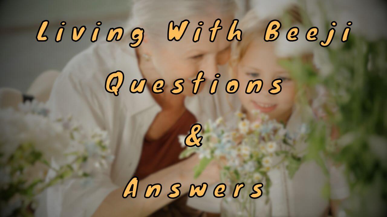 Living With Beeji Questions & Answers