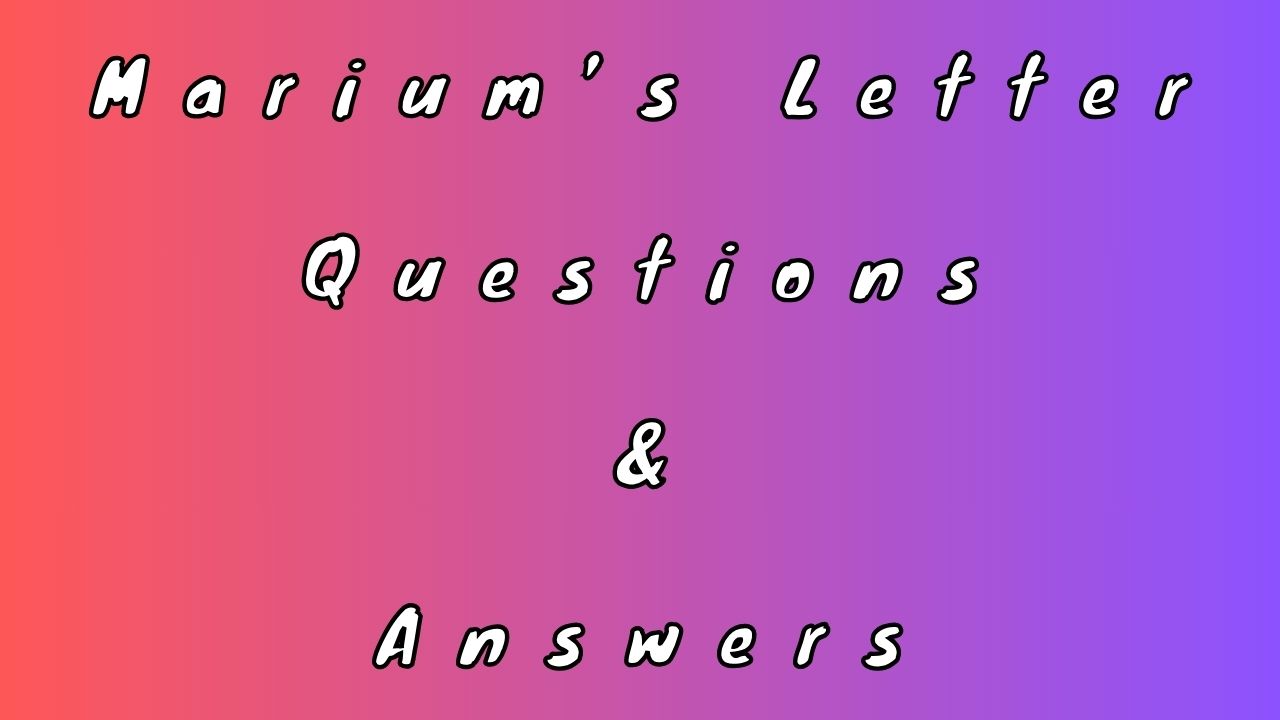 Marium’s Letter Questions & Answers