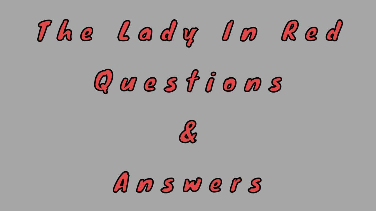 The Lady In Red Questions & Answers