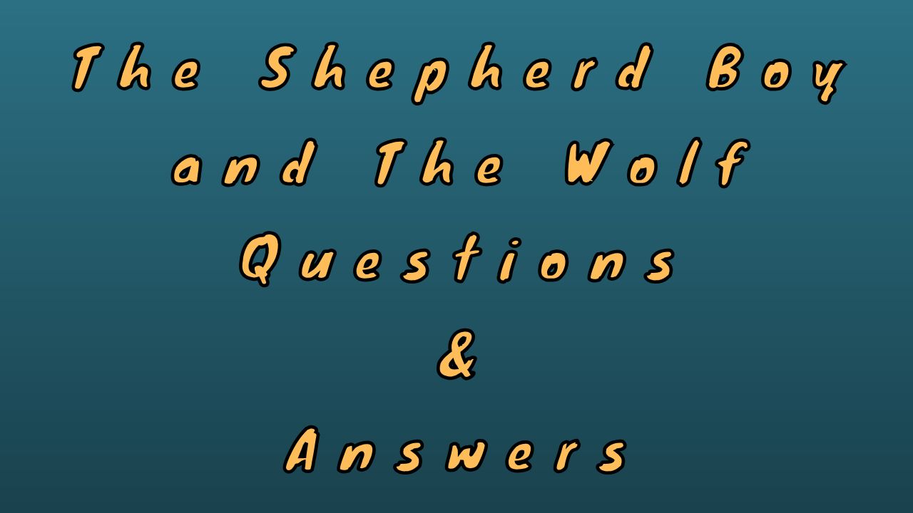 The Shepherd Boy and The Wolf Questions & Answers